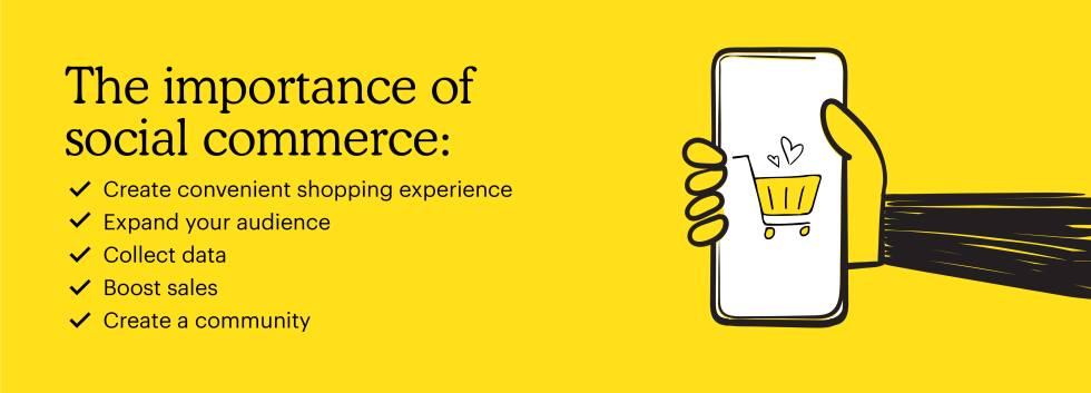 The importance of social commerce: Create convenient shopping experience, Expand your audience, Collect data Boost sales, Create a community 
